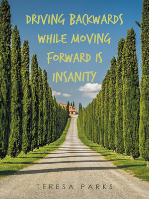 cover image of Driving Backwards While Moving Forward Is Insanity